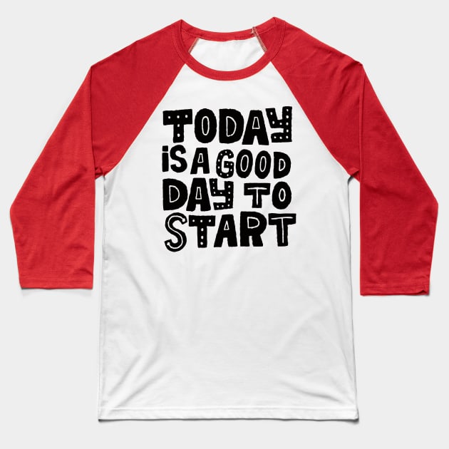 today is a good day Baseball T-Shirt by MatthewTaylorWilson